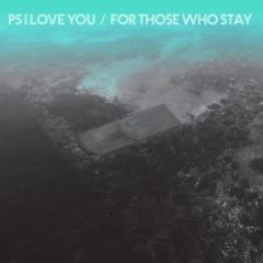 PS I Love You - For Those Who Stay