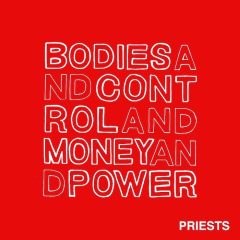 Priests - Bodies and Control and Money and Power