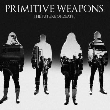 Primitive Weapons - The Future Of Death