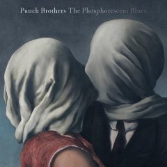 Punch Brothers - The Phosphorescent Blues