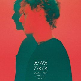 River Tiber - When The Time Is Right