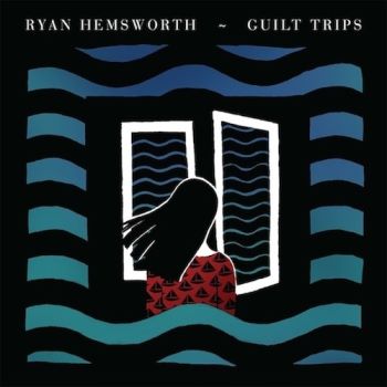 Ryan Hemsworth - Guilt Trips