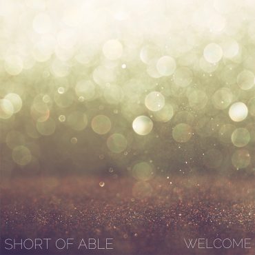 Short Of Able - Welcome