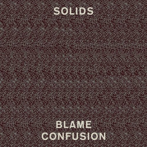 Solids - Blame Confusion