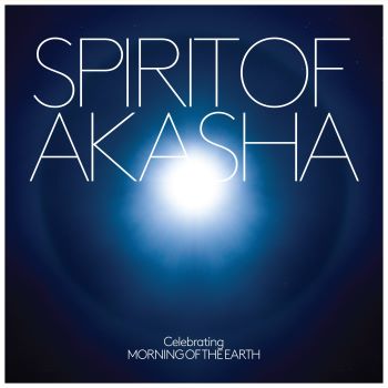 Spirit Of Akasha - Celebrating Morning Of The Earth (OST)