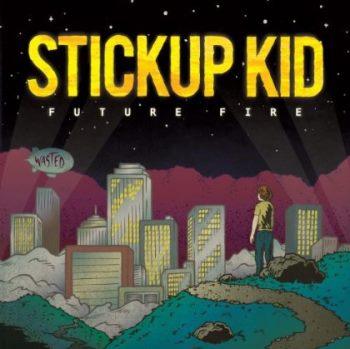 Stickup Kid - Future Fire