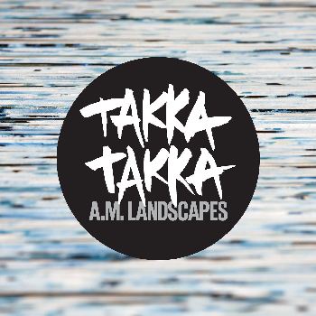 Takka Takka - A.M. Landscapes