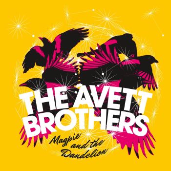 The Avett Brothers - Magpie and the Dandelion