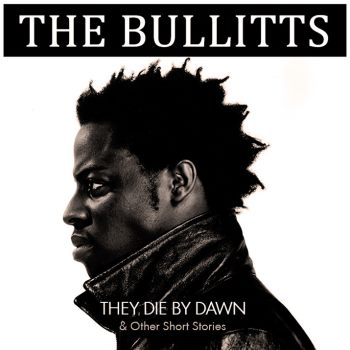 The Bullits - They Die By Dawn & Other Stories