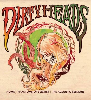 The Dirty Heads - Home - Phantoms of Summer: The Acoustic Sessions