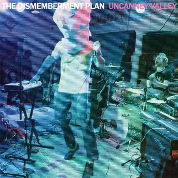 The Dismemberment Plan - Uncanney Valley