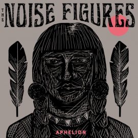 The Noise Figures - Aphelion