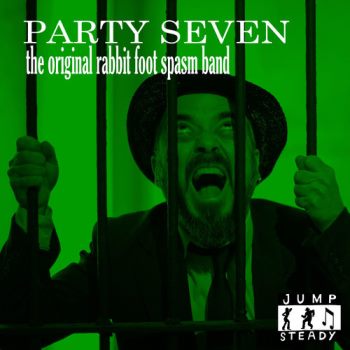 The Original Rabbit Foot Spasm Band - Party Seven