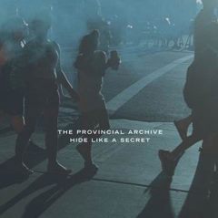 The Provincial Archive - Hide Like a Secret