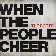 The Roots - When the People Cheer