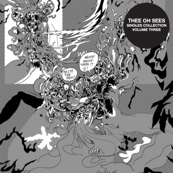 Thee Oh Sees - Singles Collection Volume Three