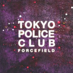 Tokyo Police Club - Forcefield