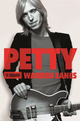 Tom Petty & The Heartbreakers - New Biography by Warren Zanes