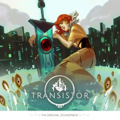 Transistor (Video Game) - The Original Soundtrack