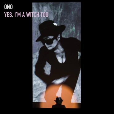 Yoko Ono - Yes, I’m A Witch Too